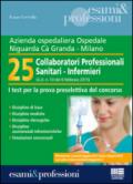 Azienda ospedaliera Ospedale Ca' Granda, Milano. 25 collaboratori professionali sanitari-infermieri. I test per la prova preselettiva del concorso