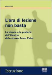 L'ora di lezione non basta. La visione e le pratiche dell'ideatore delle scuole Senza Zaino