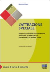 L'attrazione speciale. Minori con disabilità: integrazione scolastica, scuole speciali, presa in carico, welfare locale