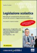 Legislazione scolastica. Manuale per la preparazione alle prove scritte ed orali dei concorsi e l'aggiornamento professionale. Con quesiti a risposta multipla