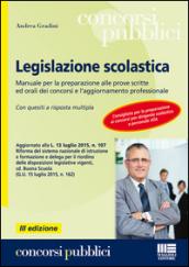 Legislazione scolastica. Manuale per la preparazione alle prove scritte ed orali dei concorsi e l'aggiornamento professionale. Con quesiti a risposta multipla