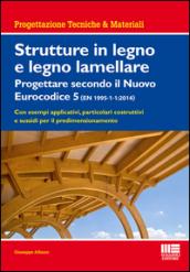 Strutture in legno e legno lamellare. Progettare secondo il nuovo eurocodice 5