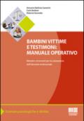 Bambini vittime e testimoni. Manuale operativo. Metodi e strumenti per la valutazione dell'idoneità testimoniale