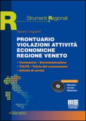 Prontuario violazioni attività economiche regione Veneto. Commercio, somministrazione, TULPS, tutela del consumatore, attività di servizi. Con CD-ROM