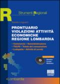 Prontuario violazioni attività economiche regione Lombardia. Commercio, somministrazione, TULPS, tutela del consumatore, ludopatia, attività di servizi. Con CD-ROM