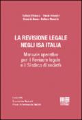 La revisione legale negli ISA italiani. Manuale operativo per il revisore legale e il sindaco di società