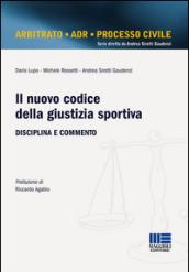 Il nuovo codice della giustizia sportiva. Disciplina e commento