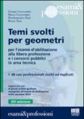 Temi svolti per geometri. Per l'esame d'abilitazione alla libera professione e i concorsi pubblici in area tecnica. 48 casi professionali risolti ed esplicati