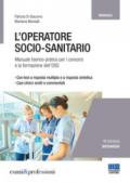 L'operatore socio-sanitario. Manuale teorico-pratico per i concorsi e la formazione dell'OSS