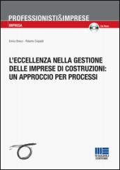 L'eccellenza nella gestione delle imprese di costruzioni: un approccio per processi. Con CD-ROM