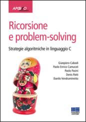 Ricorsione e problem-solving. Strategie algoritmiche in linguaggio C