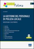 La gestione del personale di polizia locale. Disciplina e casi pratici. Con CD-ROM