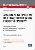 Associazioni sportive dilettantistiche (ASD) e società sportive (SSD). Con CD-ROM