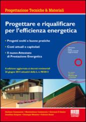 Progettare e riqualificare per l'efficienza energetica. Con CD-ROM