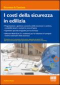 I costi della sicurezza in edilizia. Con CD-ROM