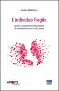 L'individuo fragile. Genesi e compimento del processo di individualizzazione in Occidente