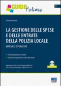 La gestione delle spese e delle entrate della polizia locale. Manuale operativo. Con CD-ROM