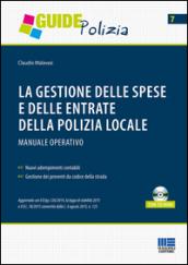 La gestione delle spese e delle entrate della polizia locale. Manuale operativo. Con CD-ROM