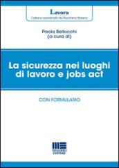 La sicurezza nei luoghi di lavoro e jobs act. Con formulario