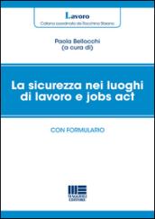 La sicurezza nei luoghi di lavoro e jobs act. Con formulario