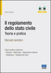 Il regolamento dello stato civile. Teoria e pratica. Manuale operativo. Con CD-ROM