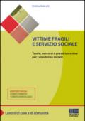 Vittime fragili e servizio sociale. Teorie, percorsi e prassi operative per l'assistente sociale