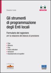 Gli strumenti di programmazione degli enti locali. Formulario del ragioniere per la redazione del bilancio di previsione. Con CD-ROM