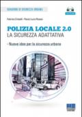 Polizia locale 2.0. La sicurezza adattativa. Con CD-ROM