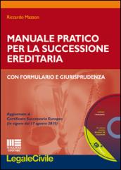 Manuale pratico pr la successione ereditaria con formulario e giurisprudenza. Con CD-ROM