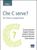 Che C serve? Per iniziare a programmare