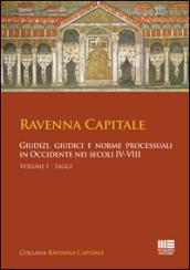 Ravenna capitale. Giudizi, giudici e norme processuali in Occidente nei secoli IV-VIII