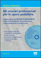 Gli onorari professionali per le opere pubbliche. Con CD-ROM