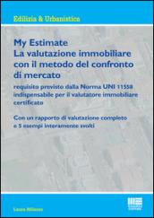 My estimate. Guida pratica alle valutazioni immobiliari secondo gli standard internazionali