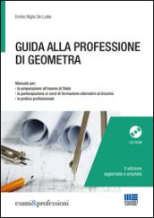 Guida alla professione di geometra. Con CD-ROM