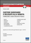 Custode giudiziario e delegato alla vendita. Con CD-ROM