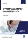 L'esame da dottore commercialista. Temi svolti