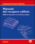 Manuale del recupero edilizio. Edifici in muratura e in cemento armato