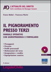 Il pignoramento presso terzi. Manuale operativo con giurisprudenza e formulario. Con CD-ROM