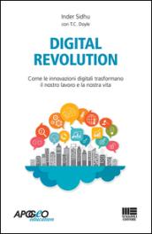 Digital revolution. Come le innovazioni digitali trasformeranno il nostro lavoro e la nostra vita