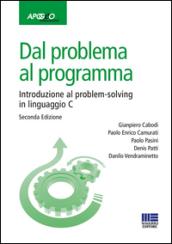 Dal problema al programma. Introduzione al problem-solving in linguaggio C