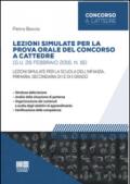 Lezioni simulate per la prova orale del concorso a cattedre (G.U. 26 febbraio 2016, n. 16). Per la scuola dell'infanzia, primaria, secondaria di I e di II grado