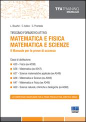 Tirocinio formativo attivo. Matematica e fisica, matematica e scienze. Il manuale per le prove di accesso