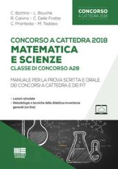 Concorso a cattedra 2018. Matematica e scienze. Classe di concorso A28. Manuale per la prova scritta e orale dei concorsi a cattedra e dei FIT