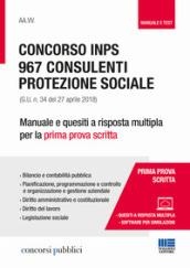 Concorso INPS. 967 consulenti protezione sociale (G.U. n. 34 del 27 aprile 2018). Manuale e quesiti a risposta multipla per la prima prova scritta
