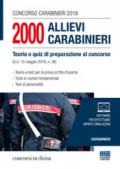 Concorso carabinieri 2018. 2000 Allievi carabinieri. Teoria e quiz di preparazione al concorso (G. U. 15 maggio 2018, n. 38)