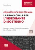 Concorso infanzia e primaria. La prova orale per l'insegnante di sostegno. Manuale e quiz per il Concorso straordinario (d.m. 17 ottobre 2018). Con aggiornamento online