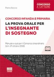 Concorso infanzia e primaria. La prova orale per l'insegnante di sostegno. Manuale e quiz per il Concorso straordinario (d.m. 17 ottobre 2018). Con aggiornamento online