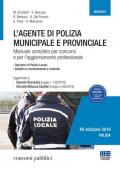 L' agente di polizia municipale e provinciale. Manuale completo per i concorsi e l'aggiornamento professionale