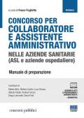 Concorso per collaboratore e assistente amministrativo nelle aziende sanitarie (ASL e aziende ospedaliere). Manuale di preparazione. Con Contenuto digitale per accesso on line