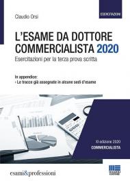 L' esame da dottore commercialista. Esercitazioni per la terza prova scritta